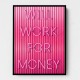 Will Work For Money Neon Pink