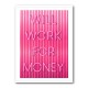 Will Work For Money Neon Pink