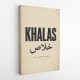 Khalas Arabic Script Text Wall Art
