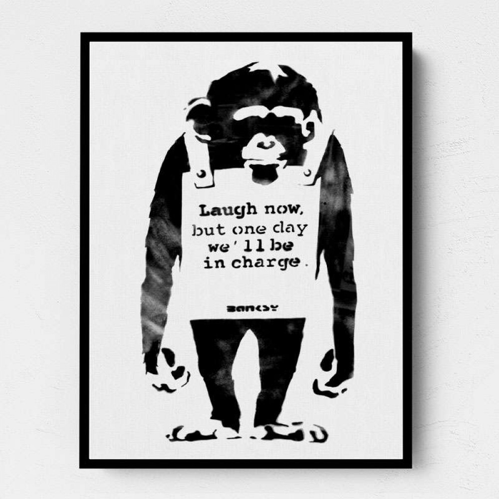Banksy Monkey laugh now, but one day we’ll be in charge