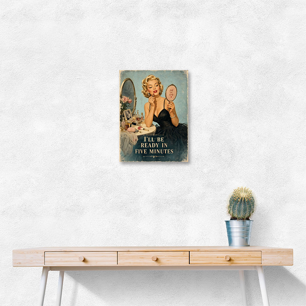 I'll Be Ready in Five Minutes Vintage Wall Art