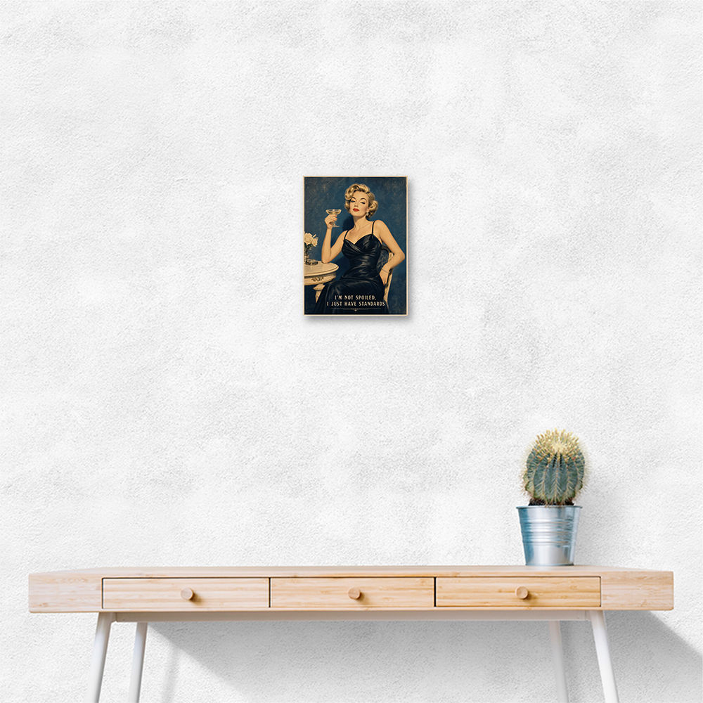 I'm Not Spoiled - I just Have Standards Vintage Style Wall Art