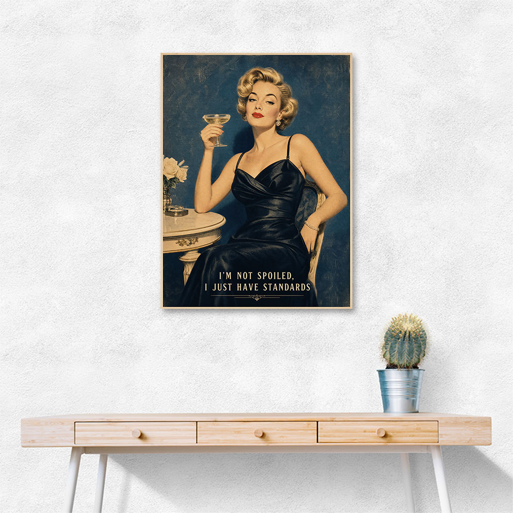 I'm Not Spoiled - I just Have Standards Vintage Style Wall Art