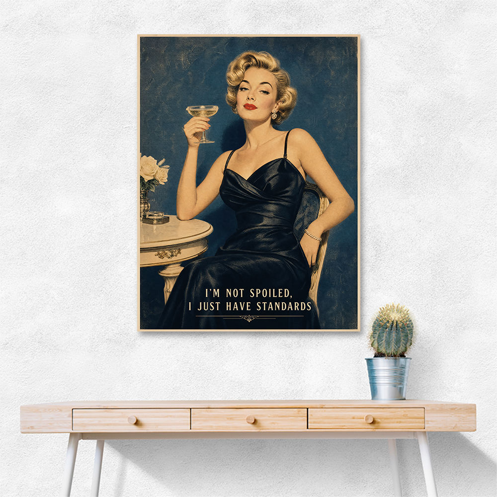 I'm Not Spoiled - I just Have Standards Vintage Style Wall Art