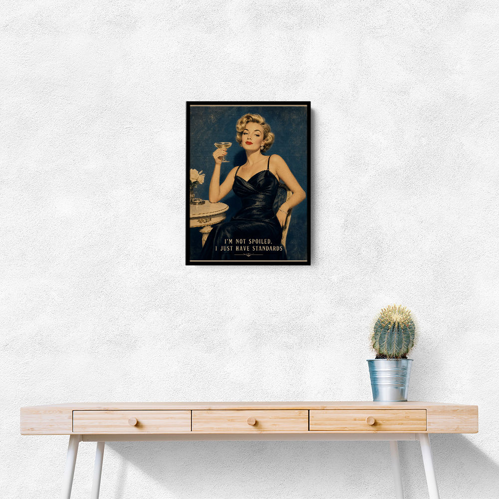 I'm Not Spoiled - I just Have Standards Vintage Style Wall Art