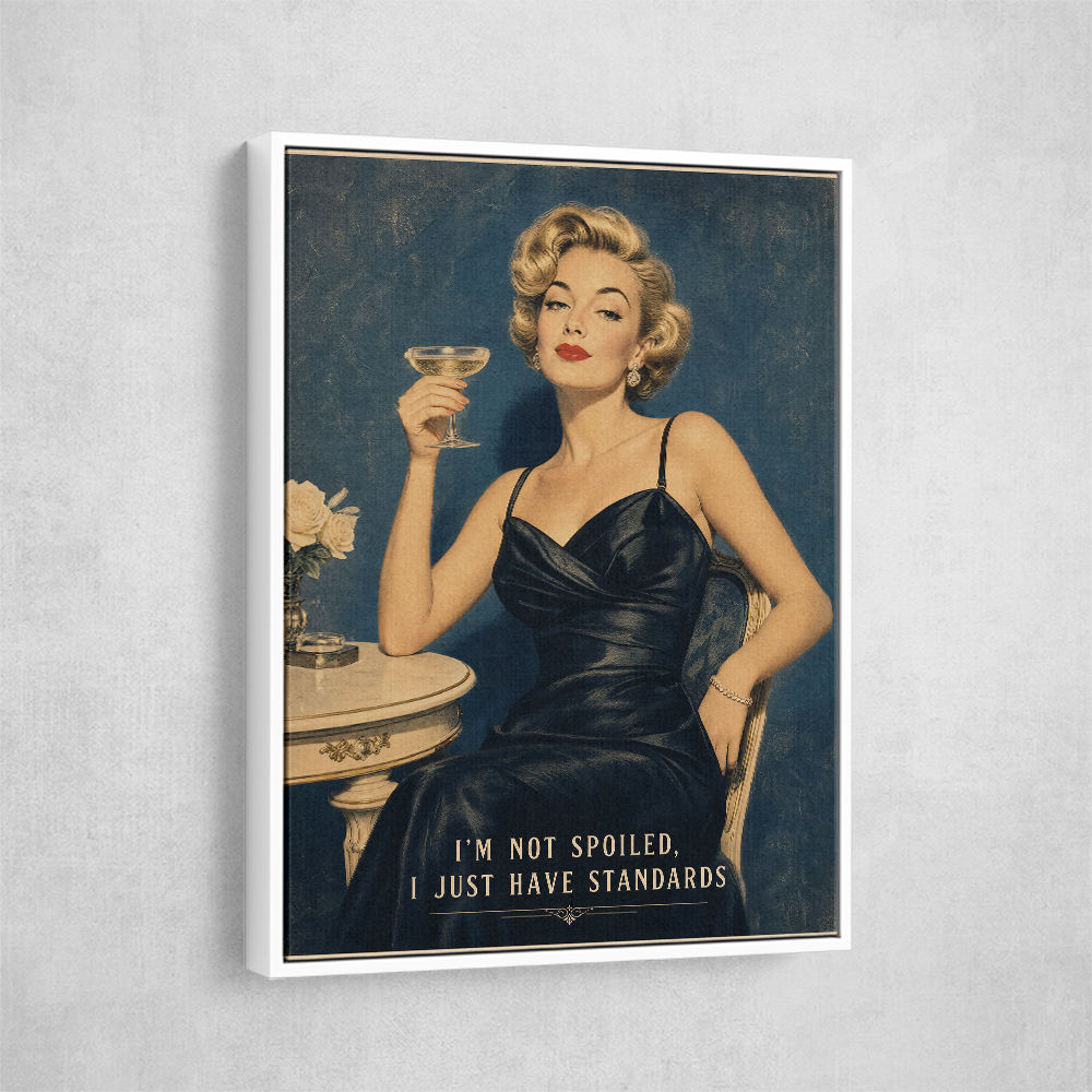 I'm Not Spoiled - I just Have Standards Vintage Style Wall Art
