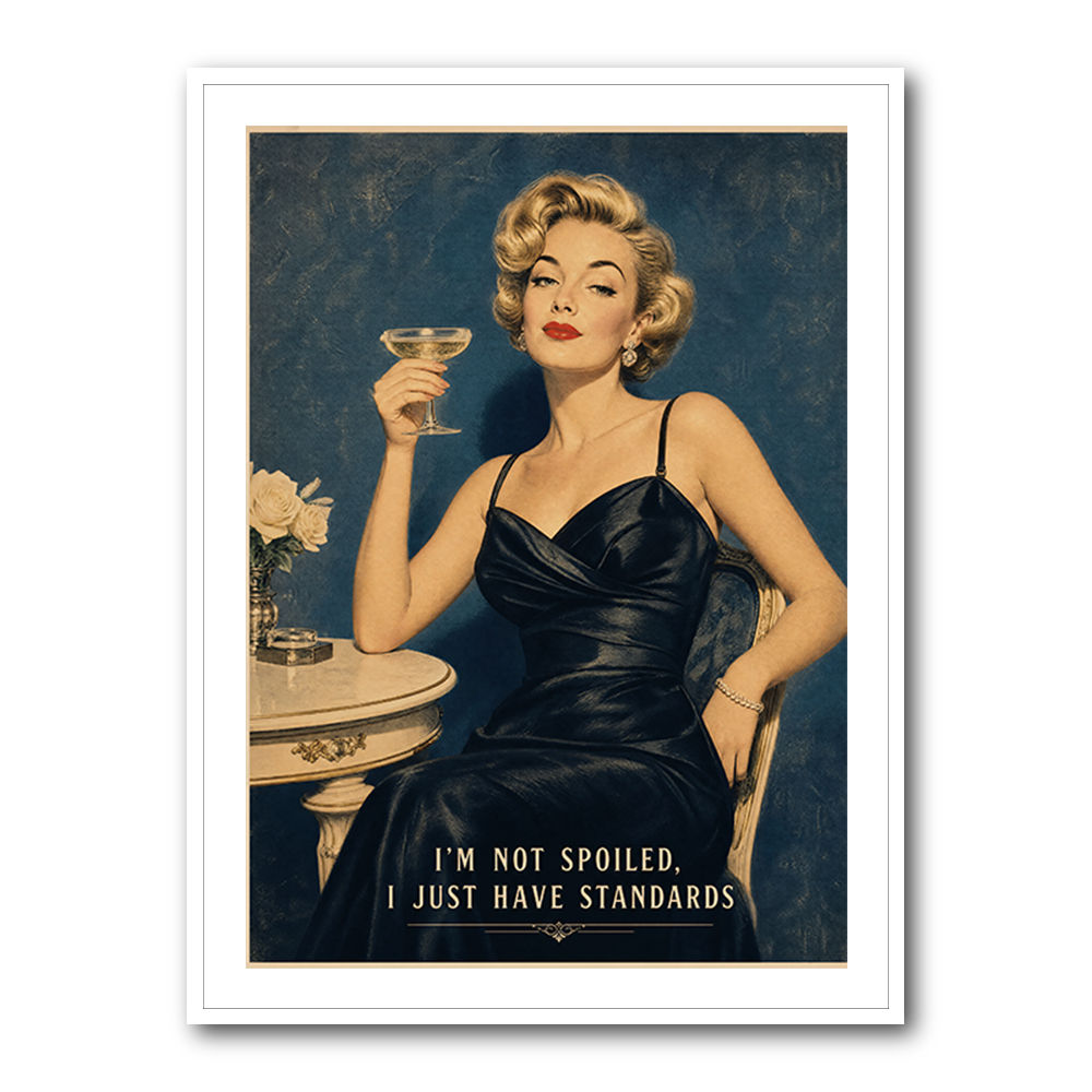 I'm Not Spoiled - I just Have Standards Vintage Style Wall Art