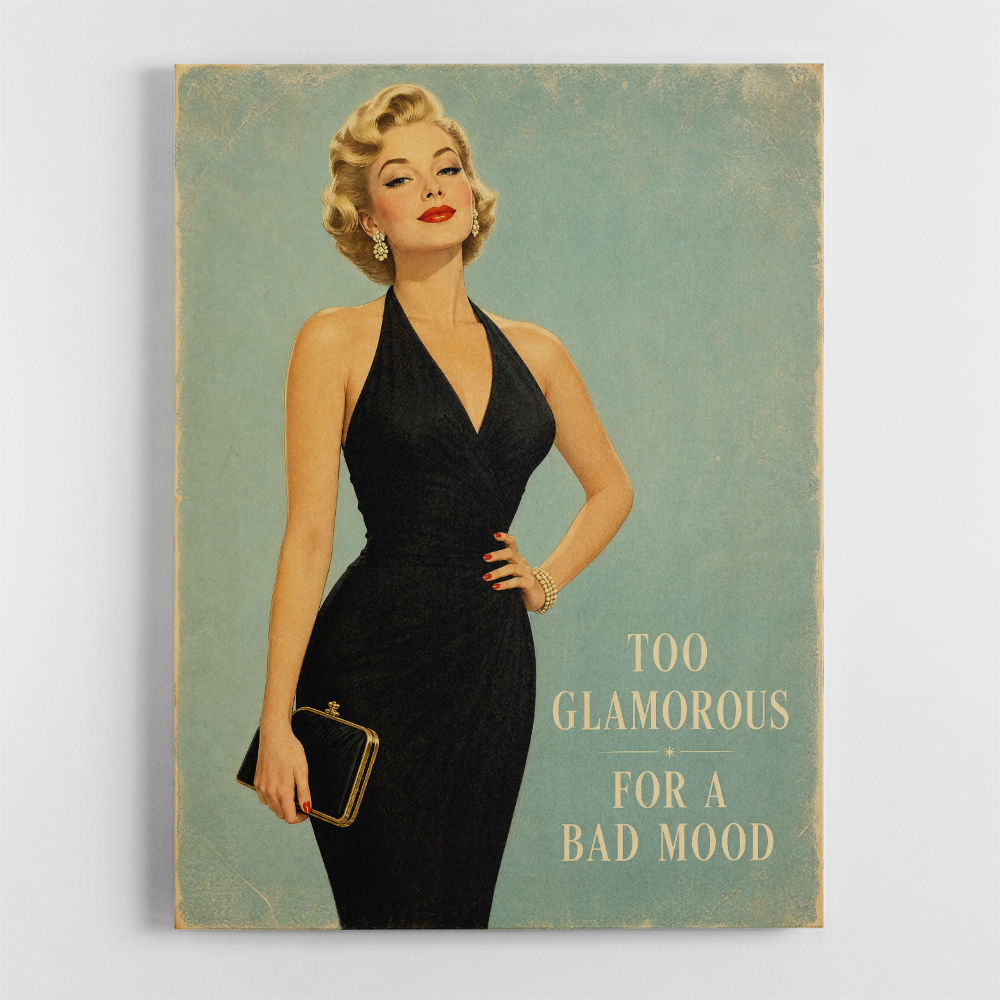 Too Glamorous For A Bad Mood Vintage Glamour Style Wall Art