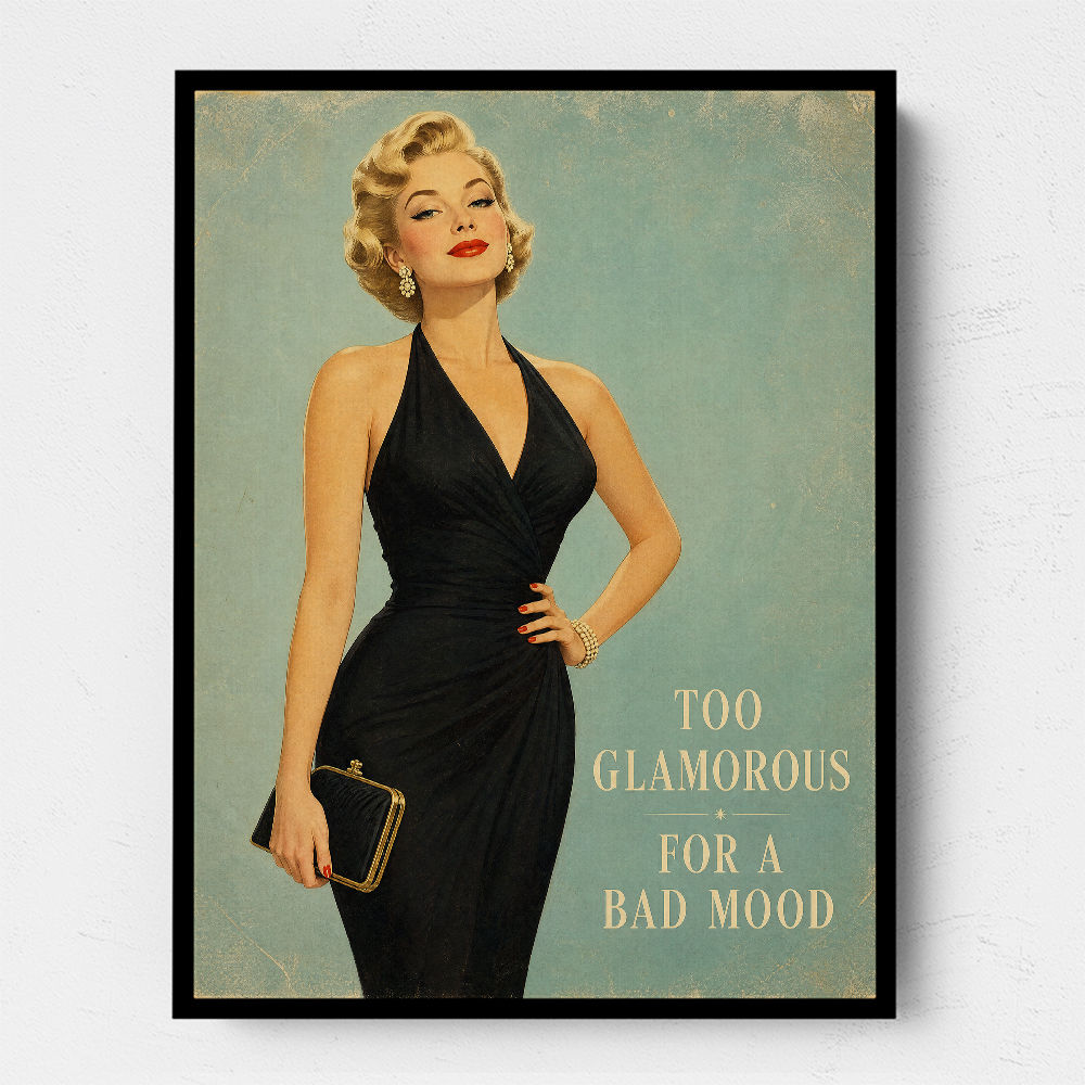 Too Glamorous For A Bad Mood Vintage Glamour Style Wall Art