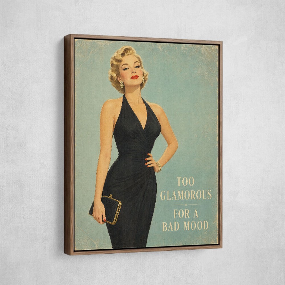Too Glamorous For A Bad Mood Vintage Glamour Style Wall Art