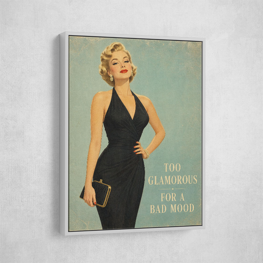 Too Glamorous For A Bad Mood Vintage Glamour Style Wall Art