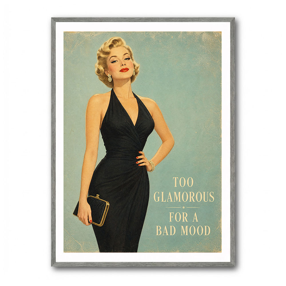 Too Glamorous For A Bad Mood Vintage Glamour Style Wall Art