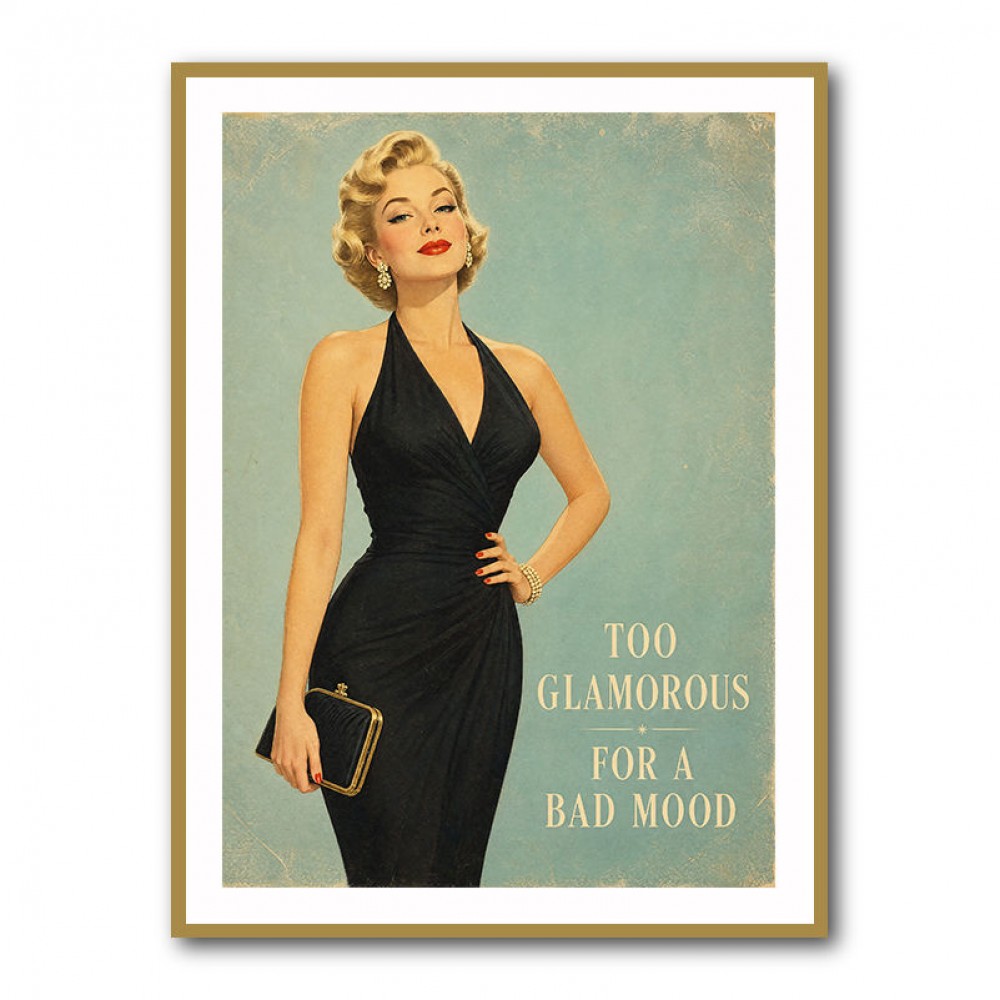 Too Glamorous For A Bad Mood Vintage Glamour Style Wall Art
