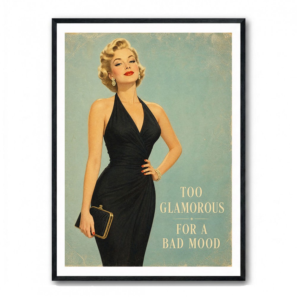 Too Glamorous For A Bad Mood Vintage Glamour Style Wall Art