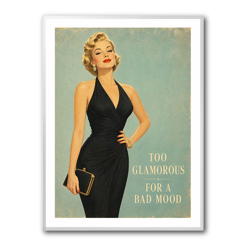 Too Glamorous For A Bad Mood Vintage Glamour Style Wall Art