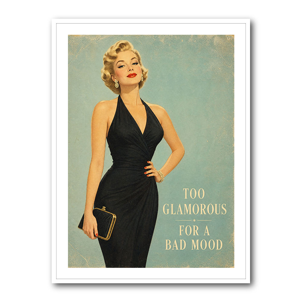 Too Glamorous For A Bad Mood Vintage Glamour Style Wall Art