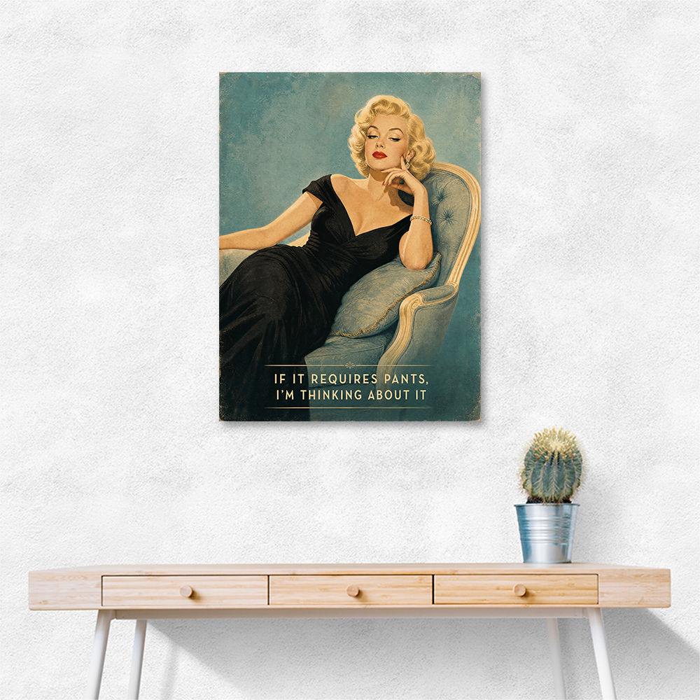 If It Requires Pants Vintage Glamour Style Wall Art