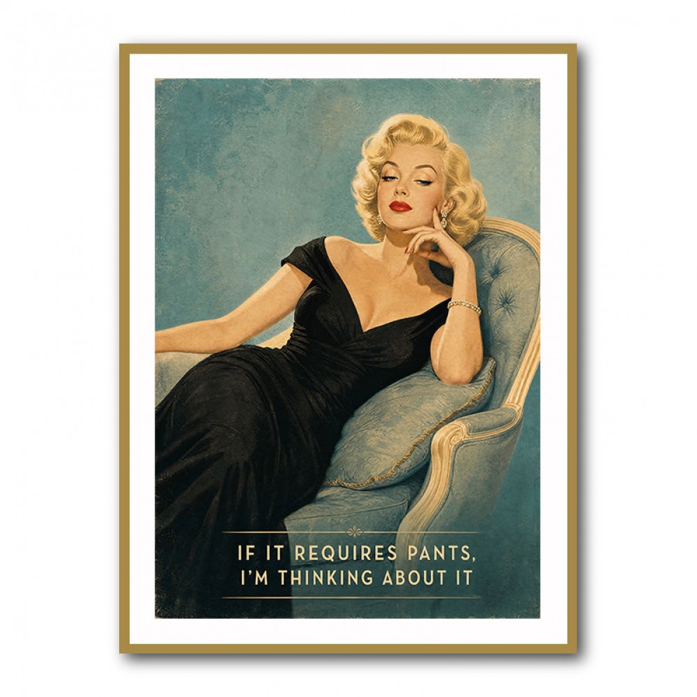 If It Requires Pants Vintage Glamour Style Wall Art