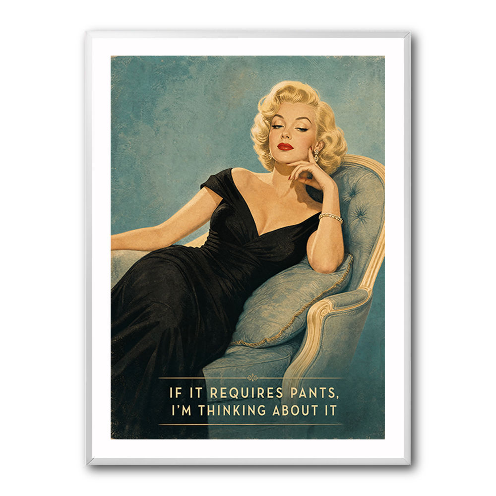 If It Requires Pants Vintage Glamour Style Wall Art
