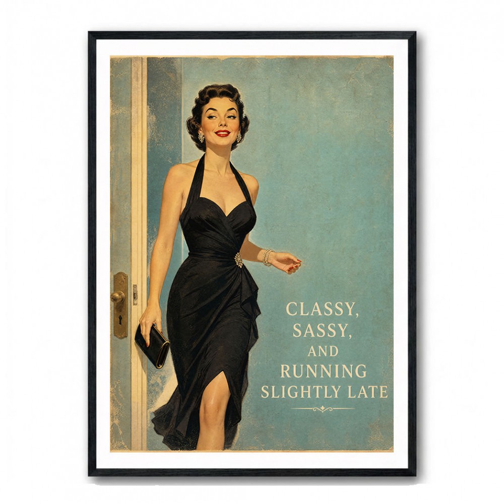 Classy Sassy and Running Slightly Late Vintage Wall Art Print