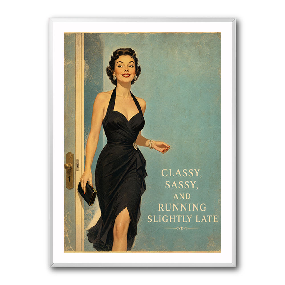 Classy Sassy and Running Slightly Late Vintage Wall Art Print